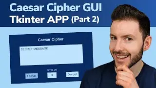 Create a Python Caesar Cipher GUI APP With Tkinter Part2 | Commands And Entry Validation