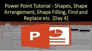 Power Point Tutorial - Shapes, Shape Arrangement, Shape Filling, Find and Replace etc  [Day 4]