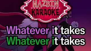 Whatever It Takes - Hazbin Hotel Karaoke