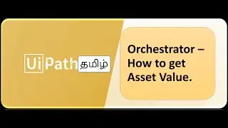 UiPath_Tamil_How to Get Asset Value from Orchestrator