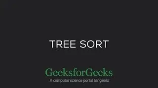 Tree Sort | GeeksforGeeks