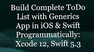 Build Complete Todo List and Details with Generics in iOS Programmatically: Xcode 12, Swift 5.3