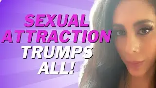 Sexual Attraction Trumps All!  | Jennelle Gordon