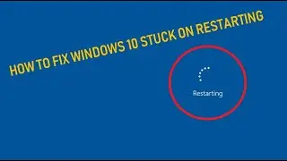 How to fix Windows 10 Stuck on Restarting