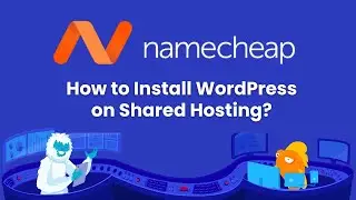 How to Install WordPress on Namecheap Hosting | Namecheap Shared Hosting