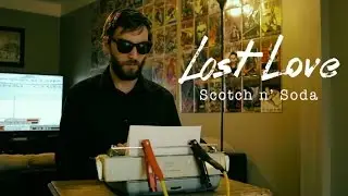 Lost Love - Scotch n' Soda (official)