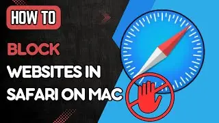 How to Block Websites in Safari on Your Mac (2024 Guide)