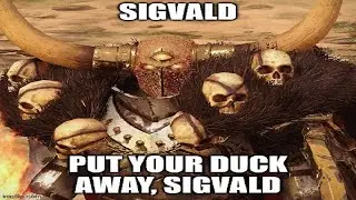 Sigvald, put your d away | Total War Warhammer meme dub