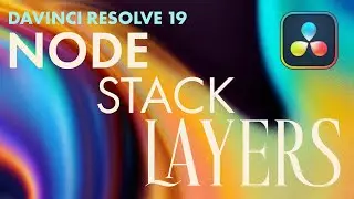 How to use Node stack layers in DaVinci Resolve 19