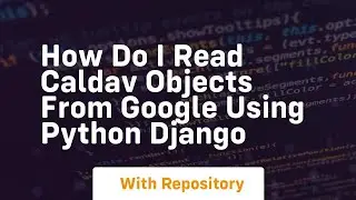How do I read CalDAV objects from Google using python django
