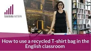 How to Use a Recycled T-Shirt Bag in The English Classroom