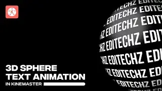 Make This Awesome 3D Sphere Text Animation In KineMaster 🔥