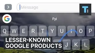 6 Google products and services you never even knew existed