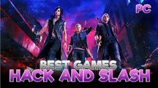TOP 17 BEST HACK AND SLASH GAMES THAT ARE EXTREMELY SATISFYING