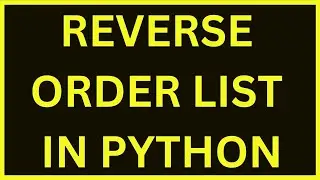 Reverse Ordering A List | Python 4 You | Lecture 105