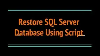 Restore SQL SERVER Database Backup using Script?