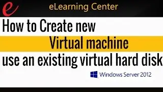 How to Create new Virtual machine use an existing virtual hard disk on Hyper-V 2012