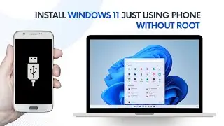 Install Windows 11 Using Android Phone (No Root Required)