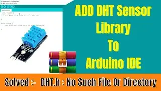 How To Install DHT Sensor Library for Arduino IDE | DHT11 / DHT22 Sensor Library  | Arduino