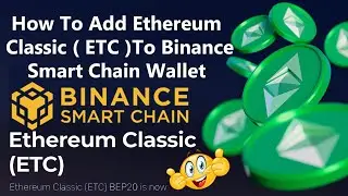 How To Add Ethereum Classic ( ETC ) To Binance Smart Chain Wallet | Ethereum Classic