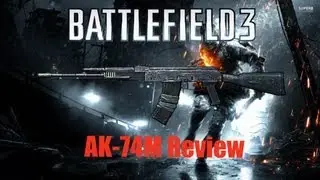 Battlefield 3 - AK-74M Assault Rifle Review (Gameplay/Commentary)