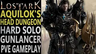 Lost Ark - Aquilok's Head HARD Dungeon SOLO GUNLANCE PVE Gameplay