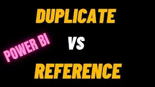 power bi difference between duplicate and reference | power bi tutorial for beginners