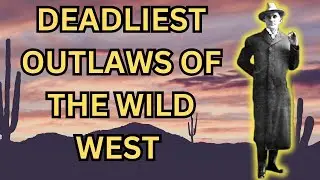 The Top 5 Deadliest Outlaws of the Wild West