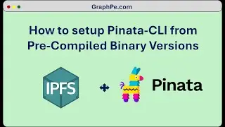 Setup Pinata CLI App to Interact with Pinata Cloud | Pre-Compiled Binary Version Installation.