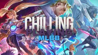 Chilling and playing MLBB