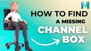 How to Find a Missing Channel Box in Maya