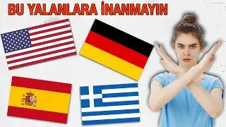 Yıllardır Ülkeler Hakkındaki Bu Yalanlara İnanıyoruz