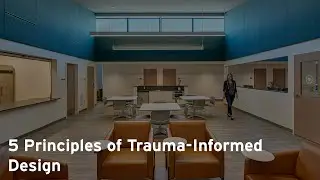 5 Principles of Trauma Informed Design