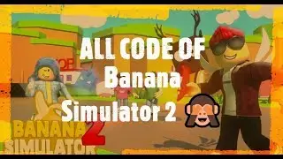 {ALL CODES}Banana Simulator 2 🙈 {ALL NEW *WORKING* CODES}Roblox.