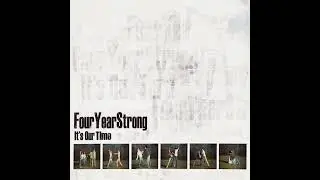 Four Year Strong - It's Our Time - Full Album [.FLAC Quality]