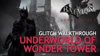 BATMAN: Arkham City - Glitch Walkthrough 