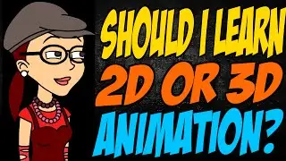 Should I Learn 2D or 3D Animation?