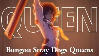 [AMV] Bungou Stray Dogs Queens - Queen
