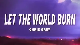 Chris Grey - LET THE WORLD BURN (Lyrics)