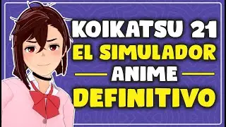 KOIKATSU 21: El SIMULADOR ANIME DEFINITIVO 2024