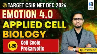 Cell Cycle Prokaryotic | Applied Cell Biology | CSIR NET Dec. 2024 | Emotion 4.0 | IFAS