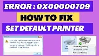 How to fix cannot set default Printer |Fix Error : 0x00000709  | Easy way to fix printer error