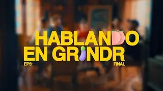 Hablando en Grindr - EP5: Final