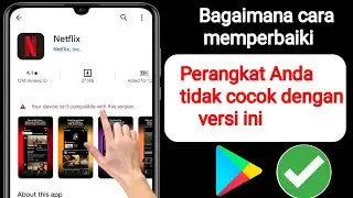 Cara Memperbaiki Perangkat Anda tidak kompatibel dengan versi Android ini (2024)