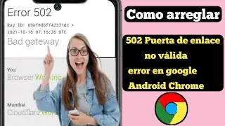 Cómo solucionar el error 502 Bad Gateway en Google Chrome Android (Actualización)ll