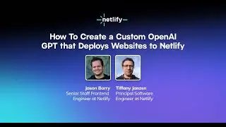 How To Create a Custom OpenAI GPT that Deploys Websites to Netlify?