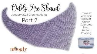 How to Crochet: Odds Are Shawl Part Two (Right Handed)