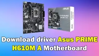 How to Download driver Asus PRIME H610M A Motherboard windows 11 or 10