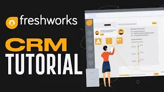 How to Use Freshworks CRM for Your Business: A Step-by-Step Guide (2023)