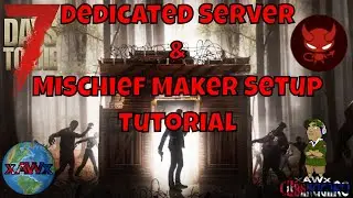 7 Days to Die Dedicated Server and Mischief Maker Tutorial